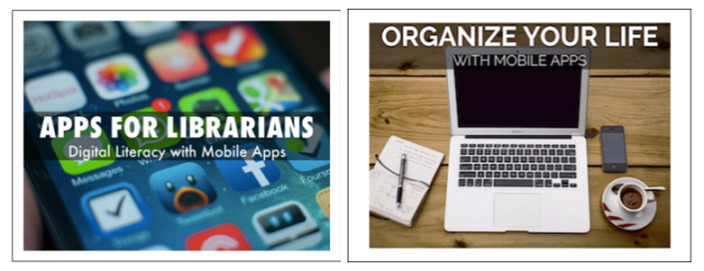 Apps for Librarians and Organize Your Life with Mobile Apps (courses)